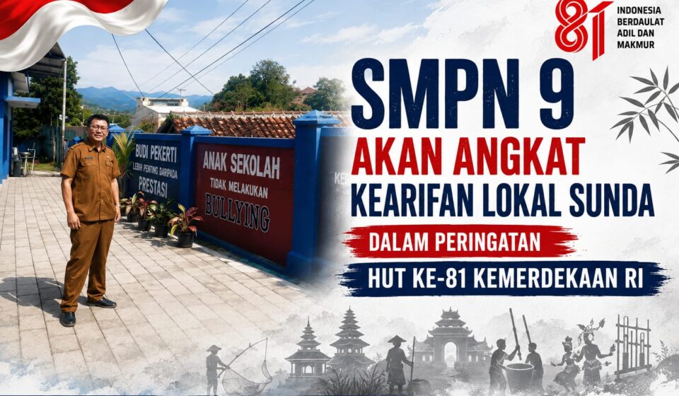 SMPN 9 Akan Angkat Kearifan Lokal Sunda dalam Peringatan HUT ke-81 Kemerdekaan RI
